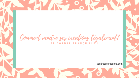 You are currently viewing Vendre ses créations légalement : le guide 2022 COMPLET